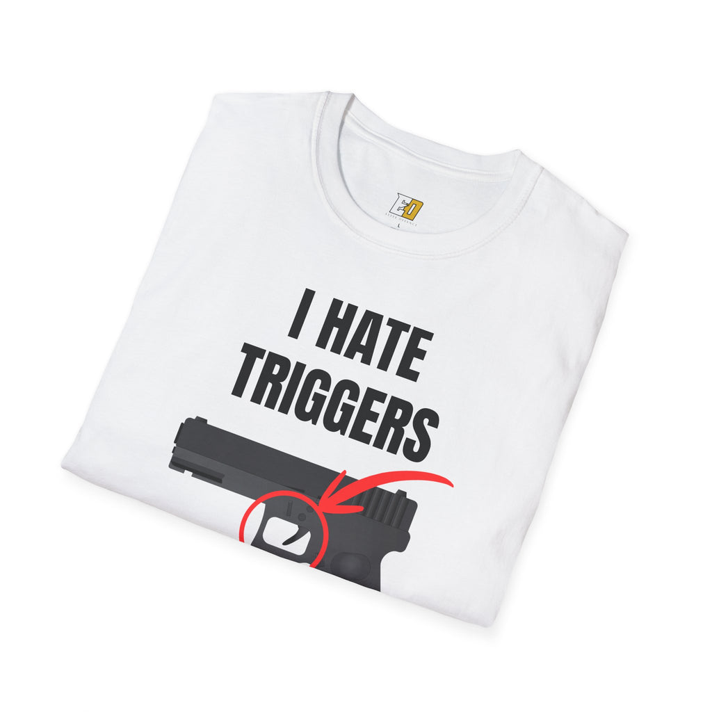 I Hate Triggers T-Shirt